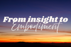 From Insight to Embodiment: Navigating the Path of Intuitive Healing