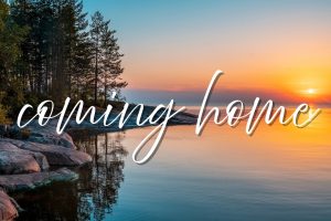 Coming Home to Ourselves